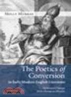 The Poetics of Conversion in Early Modern English Literature:Verse and Change from Donne to Dryden