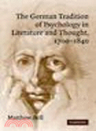 The German Tradition of Psychology in Literature and Thought, 1700-1840