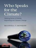 Who Speaks for the Climate? ─ Making Sense of Media Reporting on Climate Change