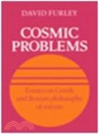 Cosmic Problems:Essays on Greek and Roman Philosophy of Nature