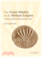 The Grain Market in the Roman Empire:A Social, Political and Economic Study