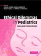 Ethical Dilemmas in Pediatrics:Cases and Commentaries