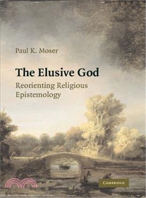 The Elusive God:Reorienting Religious Epistemology