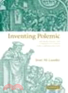 Inventing Polemic:Religion, Print, and Literary Culture in Early Modern England