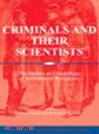 Criminals and their Scientists:The History of Criminology in International Perspective