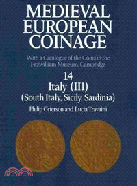 Medieval European Coinage:With a Catalogue of the Coins in the Fitzwilliam Museum, Cambridge(Volume 14, South Italy, Sicily, Sardinia)