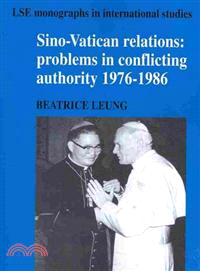 Sino-Vatican Relations:Problems in Conflicting Authority, 1976-1986