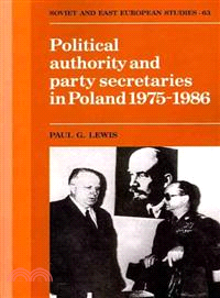 Political Authority and Party Secretaries in Poland, 1975-1986