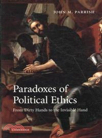 Paradoxes of Political Ethics:From Dirty Hands to the Invisible Hand