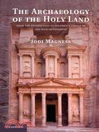 The Archaeology of the Holy Land ─ From the Destruction of Solomon's Temple to the Muslim Conquest