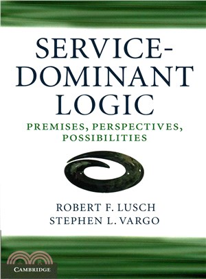 Service-Dominant Logic ─ Premises, Perspectives, Possibilities