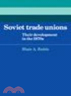 Soviet Trade Unions:Their Development in the 1970s