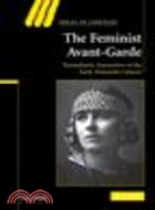 The Feminist Avant-Garde:Transatlantic Encounters of the Early Twentieth Century
