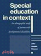 Special Education in Context:An Ethnographic Study of Persons with Developmental Disabilities