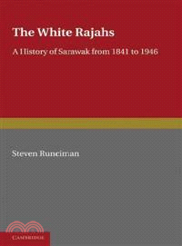 The White Rajah:A History of Sarawak from 1841 to 1946