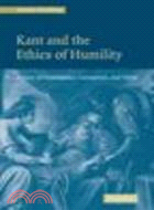 Kant and the Ethics of Humility:A Story of Dependence, Corruption and Virtue