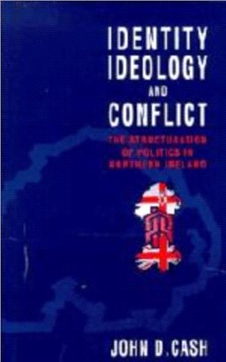 Identity, Ideology and Conflict:The Structuration of Politics in Northern Ireland
