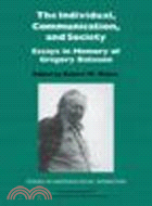 The Individual, Communication, and Society:Essays in Memory of Gregory Bateson