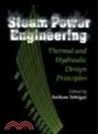 Steam Power Engineering:Thermal and Hydraulic Design Principles