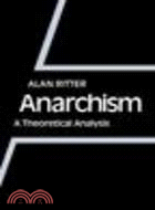 Anarchism:A Theoretical Analysis