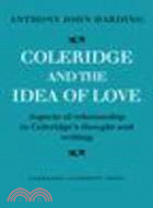 Coleridge and the Idea of Love:Aspects of Relationship in Coleridge's Thought and Writing