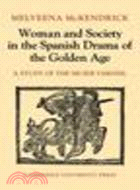 Woman and Society in the Spanish Drama of the Golden Age:A Study of the Mujer Varonil