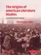The Origins of American Literature Studies:An Institutional History