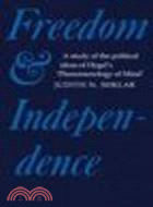 Freedom and Independence:A Study of the Political Ideas of Hegel's Phenomenology of Mind