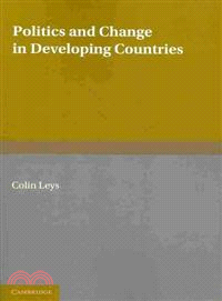 Politics and Change in Developing Countries:Studies in the Theory and Practice of Development