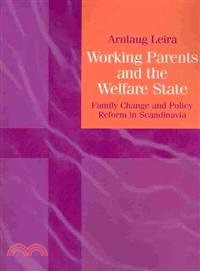 Working Parents and the Welfare State:Family Change and Policy Reform in Scandinavia