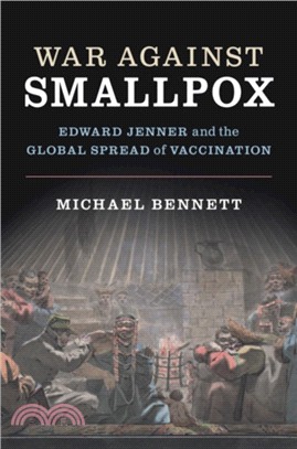 War Against Smallpox：Edward Jenner and the Global Spread of Vaccination