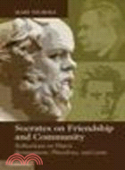 Socrates on Friendship and Community:Reflections on Plato's Symposium, Phaedrus, and Lysis