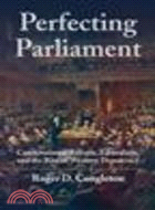 Perfecting Parliament:Constitutional Reform, Liberalism, and the Rise of Western Democracy