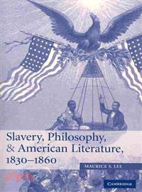 Slavery, Philosophy, and American Literature, 1830-1860