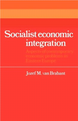 Socialist Economic Integration:Aspects of Contemporary Economic Problems in Eastern Europe