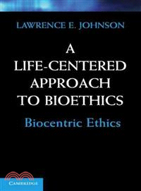 A Life-Centered Approach to Bioethics ─ Biocentric Ethics