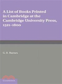 A List of Books Printed in Cambridge at the Cambridge University Press, 1521-1800