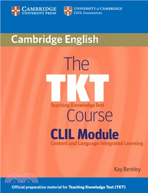 The TKT course CLIL module : Teaching Knowledge Test, content and language integrated learning /