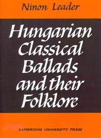 Hungarian Classical Ballads:And Their Folklore
