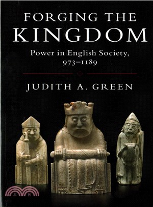 Forging the Kingdom ─ Power in English Society, 973-1189