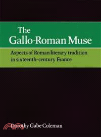 The Gallo-Roman Muse:Aspects of Roman Literary Tradition in Sixteenth-Century France