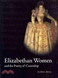 Elizabethan Women and the Poetry of Courtship