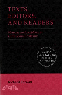 Texts, Editors, and Readers ― Methods and Problems in Latin Textual Criticism