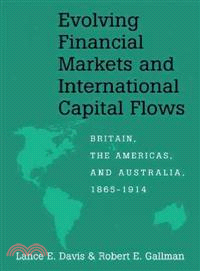 Evolving Financial Markets and International Capital Flows 2 Part Set:Britain, the Americas, and Australia, 1865-1914