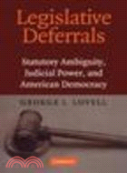 Legislative Deferrals:Statutory Ambiguity, Judicial Power, and American Democracy