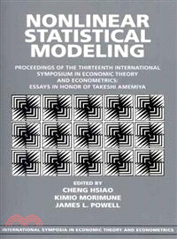 Nonlinear Statistical Modeling:Proceedings of the Thirteenth International Symposium in Economic Theory and Econometrics: Essays in Honor of Takeshi Amemiya