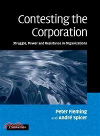 Contesting the Corporation:Struggle, Power and Resistance in Organizations