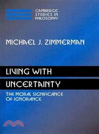 Living with Uncertainty:The Moral Significance of Ignorance