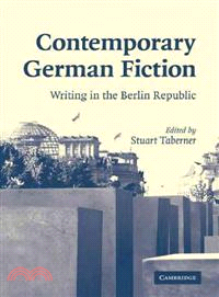 Contemporary German Fiction:Writing in the Berlin Republic