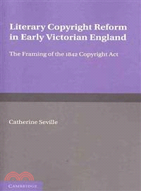 Literary Copyright Reform in Early Victorian England:The Framing of the 1842 Copyright Act